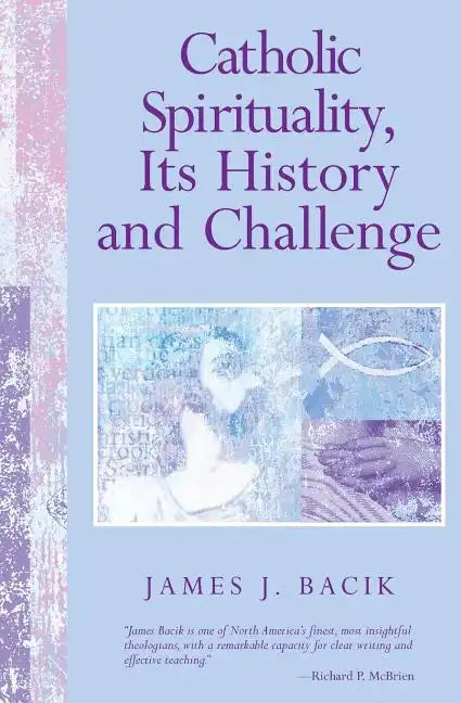 Catholic Spirituality, Its History and Challenge - Paperback