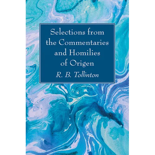 Selections from the Commentaries and Homilies of Origen - Hardcover