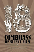 Eighteen Comedians of Silent Film - Paperback
