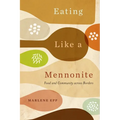 Eating Like a Mennonite: Food and Community Across Borders - Paperback