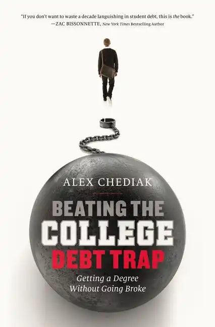 Beating the College Debt Trap: Getting a Degree Without Going Broke - Paperback
