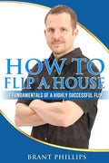 How To Flip A House: 7 Fundamentals Of A Highly Successful Flip - Paperback