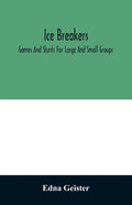 Ice breakers; games and stunts for large and small groups - Paperback