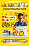 Amazon Fba: Complete Expert Guide: The Millionaire's Guide to Selling on Amazon - Paperback
