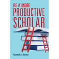 Be a More Productive Scholar - Hardcover