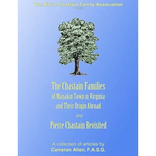 The Chastain Families of Manakin Town: And Pierre Chastain Revisited - Paperback