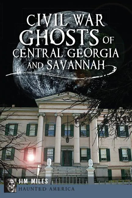 Civil War Ghosts of Central Georgia and Savannah - Paperback