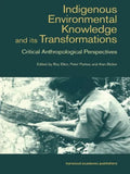 Indigenous Enviromental Knowledge and Its Transformations: Critical Anthropological Perspectives - Paperback