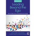Leading Beyond the Ego: How to Become a Transpersonal Leader - Paperback
