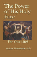 The Power of His Holy Face: For Your Life! - Paperback