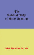 Autobiography of St. Ignatius - Hardcover