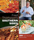 Fred Thompson's Southern Sides: 250 Dishes That Really Make the Plate - Hardcover