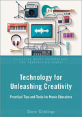 Technology for Unleashing Creativity: Practical Tips and Tools for Music Educators - Paperback