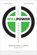 The Willpower Advantage: Building Habits for Lasting Happiness - Paperback