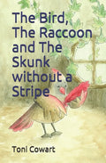 The Bird, The Raccoon and The Skunk without a Stripe - Paperback