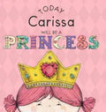 Today Carissa Will Be a Princess - Hardcover