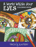 A World Within Your Eyes Coloring Book: Creative Patterned Eyes and Reflections Adult Coloring Book - Paperback