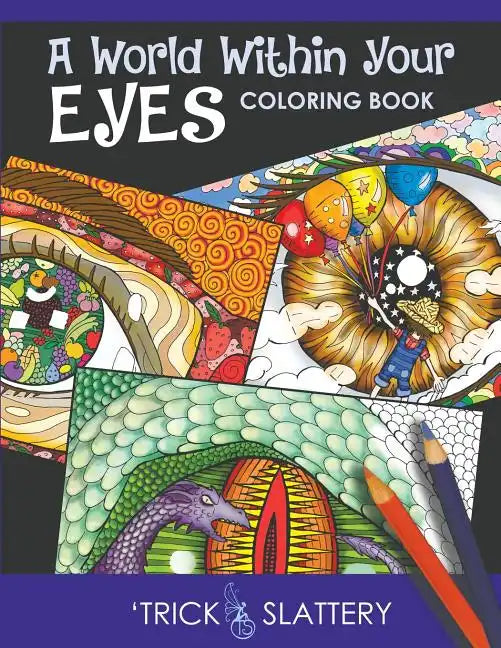 A World Within Your Eyes Coloring Book: Creative Patterned Eyes and Reflections Adult Coloring Book - Paperback