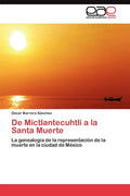 De Mictlantecuhtli a la Santa Muerte - Paperback
