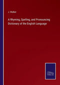 A Rhyming, Spelling, and Pronouncing Dictionary of the English Language - Paperback