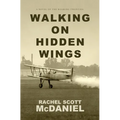Walking on Hidden Wings: A Novel of the Roaring Twenties - Library Binding