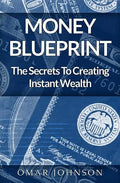 Money BluePrint: The Secrets To Creating Instant Wealth - Paperback