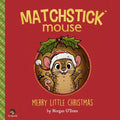 Matchstick Mouse: Merry Little Christmas - Paperback
