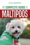 The Complete Guide to Maltipoos: Everything you need to know before getting your Maltipoo dog - Paperback