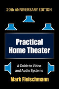 Practical Home Theater: A Guide to Video and Audio Systems (2022 Edition) - Paperback