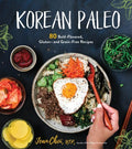 Korean Paleo: 80 Bold-Flavored, Gluten- And Grain-Free Recipes - Paperback