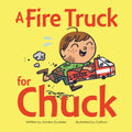 A Fire Truck for Chuck - Board Book
