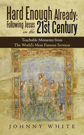 Hard Enough Already: Following Jesus in the 21St Century: Teachable Moments from the World's Most Famous Sermon - Hardcover