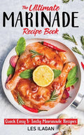 The Ultimate MARINADE RECIPE BOOK - Paperback