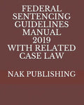 Federal Sentencing Guidelines Manual 2019 with Related Case Law - Paperback