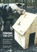 Farming the City: Food as a Tool for Today's Urbanization - Paperback