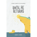 Until He Returns: Lessons Learned In The Wilderness (Book 6) - Paperback