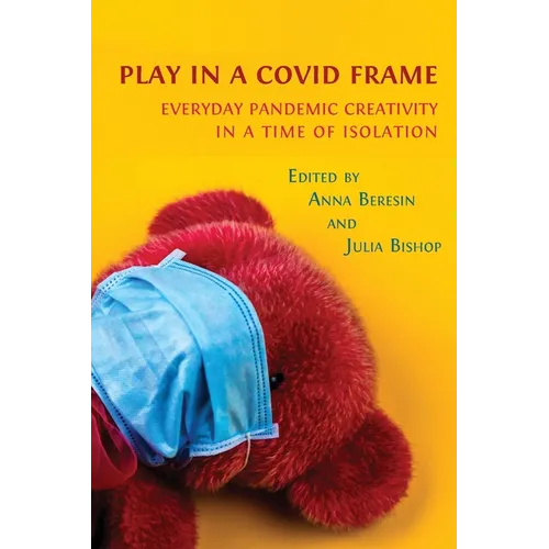 Play in a Covid Frame: Everyday Pandemic Creativity in a Time of Isolation - Paperback