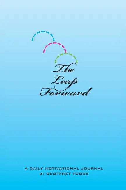 The Leap Forward: A Daily Motivational Journal - Paperback
