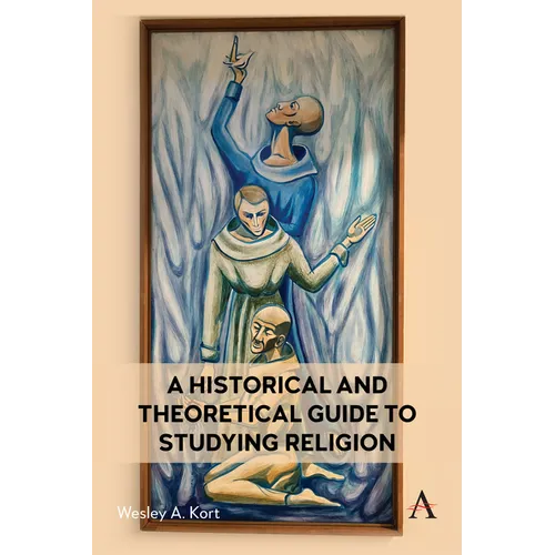 A Historical and Theoretical Guide to Studying Religion - Hardcover