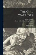 The Girl Warriors: a Book for Girls - Paperback