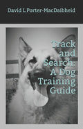 Track and Search: A Dog Training Guide - Paperback