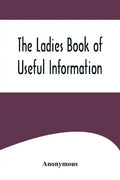 The Ladies Book of Useful Information - Paperback