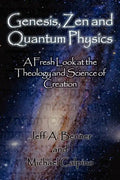 Genesis, Zen and Quantum Physics - A Fresh Look at the Theology and Science of Creation - Paperback