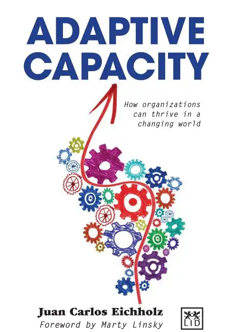 Adaptive Capacity: How Organizations Can Thrive in a Changing World - Hardcover
