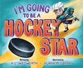 I'm Going to Be a Hockey Star - Hardcover