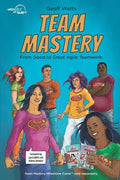 Team Mastery: From Good to Great Agile Teamwork - Paperback