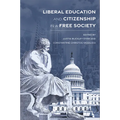 Liberal Education and Citizenship in a Free Society - Hardcover