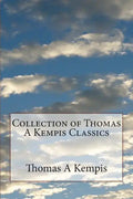 Collection of Thomas A Kempis Classics - Paperback