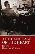 The Language of the Heart: Bill W.'s Grapevine Writings - Hardcover