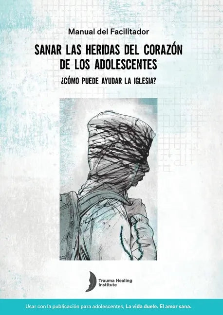 Spanish Healing Teens' Wounds of Trauma Facilitator Guide - Paperback